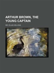 Arthur Brown, the Young Captain,1151291420,9781151291424