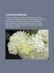 Consciousness Consciousness studies, Unconscious, Optical illusion, Unconscious mind, Quantum suicide and immortality, Mental event,1233056875,9781233056873