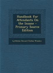 Handbook for Attendants on the Insane - Primary Source Edition,1289677425,9781289677428