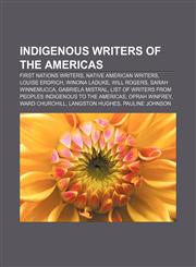 Indigenous writers of the Americas First Nations writers, Native American writers, Louise Erdrich, Winona LaDuke, Will Rogers,1233299077,9781233299072