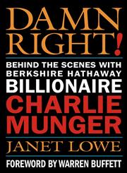 Damn Right! Behind the Scenes with Berkshire Hathaway Billionaire Charlie Munger,0471446912,9780471446910