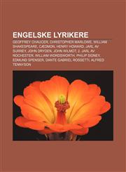 Engelske lyrikere Geoffrey Chaucer, Christopher Marlowe, William Shakespeare, Cædmon, Henry Howard, jarl av Surrey, John Dryden, John Wilmot,1232778044,9781232778042