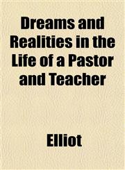 Dreams and Realities in the Life of a Pastor and Teacher,1152885790,9781152885790