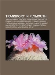 Transport in Plymouth Torpoint Ferry, Hamoaze, Tamar Bridge, Railways in Plymouth, Royal Albert Bridge, Plymouth railway station,1155502248,9781155502243