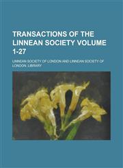 Transactions of the Linnean Society Volume 1-27,1230161325,9781230161327