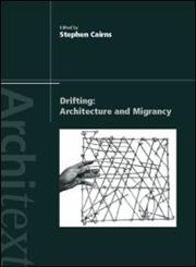 Drifting: Architecture and Migrancy (The Architext Series),0415283612,9780415283618