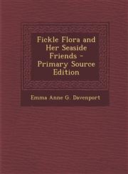 Fickle Flora and Her Seaside Friends - Primary Source Edition,1287954383,9781287954385