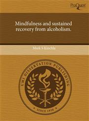 Mindfulness and sustained recovery from alcoholism.,1243662700,9781243662705