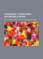 Crossover - Streetirino SuicideGirls Squad Reid Allen Enfinger, The Streetirino Racing Squad,1234765810,9781234765811
