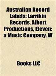 Australian Record Label Introduction Larrikin Records, Albert Productions, Eleven: a Music Company, W,1155519167,9781155519166