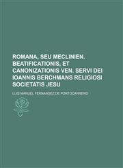 Romana, seu Meclinien. beatificationis, et canonizationis ven. servi Dei Ioannis Berchmans religiosi societatis Jesu,1236415728,9781236415721