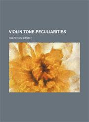 Violin Tone-Peculiarities,1458947734,9781458947734
