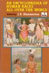 An Encyclopaedia of Human Races All Over the World Their Life, Customs, History and Civilization 7 Vols.,8121200008,9788121200004