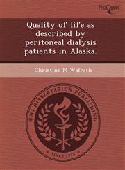 Quality of life as described by peritoneal dialysis patients in Alaska.,1243504897,9781243504890