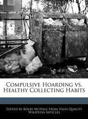 Compulsive Hoarding vs. Healthy Collecting Habits,1241722013,9781241722012
