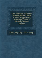 One Hundred and One Famous Poems, with a Prose Supplement, Strikingly Good - Primary Source Edition,1293849332,9781293849330
