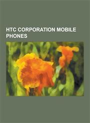 Htc Corporation Mobile Phones Htc Dream, Htc Evo 4g, Htc Magic, O2 Xda, Htc Tytn II, Htc Hero, Htc Desire, Htc Evo Shift 4g, Htc Touch Diamond, Htc,1230510192,9781230510194