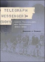 Telegraph Messenger Boys Labor, Communication and Technology, 1850-1950,0415931096,9780415931090