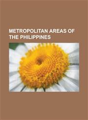 Metropolitan Areas of the Philippines Cities of the Philippines, General Santos, Mallig Plains, Metropolitan Kalibo Development Council, Metro Bacolo,1155600509,9781155600505