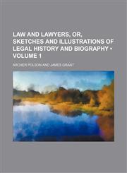 Law and Lawyers, Or, Sketches and Illustrations of Legal History and Biography (Volume 1),1151181056,9781151181053