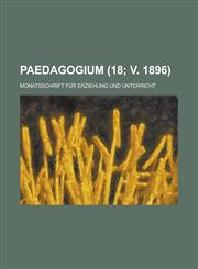 Paedagogium; Monatsschrift Fur Erziehung Und Unterricht (18; V. 1896),1153469251,9781153469258