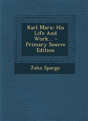 Karl Marx His Life and Work... - Primary Source Edition,1293866636,9781293866634