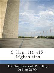 S. Hrg. 111-415 Afghanistan,1289319960,9781289319960
