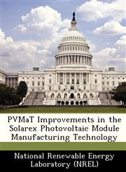 PVMaT Improvements in the Solarex Photovoltaic Module Manufacturing Technology,1249178673,9781249178675