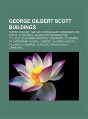 George Gilbert Scott buildings Exeter College, Oxford, Foreign and Commonwealth Office, St Pancras railway station, Brighton College,1155554795,9781155554792