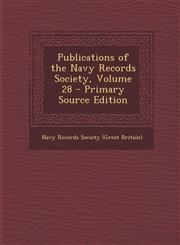 Publications of the Navy Records Society, Volume 28 - Primary Source Edition,1295382539,9781295382538