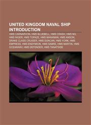 United Kingdom naval ship Introduction HMS Carnarvon, HMS Bluebell, HMS Crash, HMS M3, HMS Niger, HMS Topaze, HMS Manxman, HMS Anson,1157540503,9781157540502