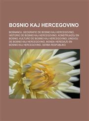 Bosnio kaj Hercegovino Bosnanoj, Geografio de Bosnio kaj Hercegovino, Historio de Bosnio kaj Hercegovino, Konstruaĵoj en Bosnio, Kulturo de Bosnio kaj Hercegovino, Lingvoj de Bosnio kaj Hercegovino, Monda heredaĵo en Bosnio kaj Hercegovino,1232957755,9781232957751