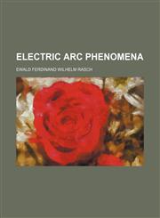 Electric arc phenomena,1152513796,9781152513792