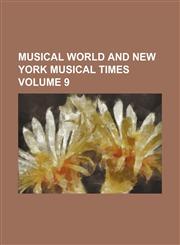 Musical world and New York musical times Volume 9,1130286207,9781130286205
