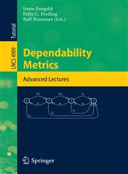 Dependability Metrics GI-Dagstuhl Research Seminar, Dagstuhl Castle, Germany, October 5 - November 1, 2005, Advanced Lectures,354068946X,9783540689461