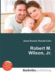 Robert M. Wilson, Jr.,5512382225,9785512382226