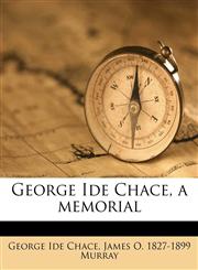 George Ide Chace, a memorial,1143975324,9781143975325