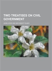Two Treatises on Civil Government,1230253157,9781230253152