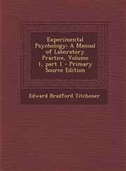 Experimental Psychology A Manual of Laboratory Practice, Volume 1, part 1 - Primary Source Edition,1295173158,9781295173150