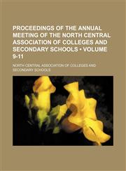 Proceedings of the Annual Meeting of the North Central Association of Colleges and Secondary Schools (Volume 9-11),1154352544,9781154352542