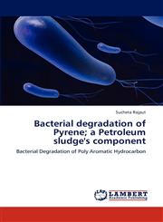 Bacterial degradation of Pyrene; a Petroleum sludge's component,3848487799,9783848487790