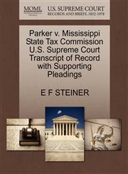Parker v. Mississippi State Tax Commission U.S. Supreme Court Transcript of Record with Supporting Pleadings,1270289608,9781270289609