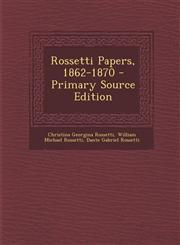Rossetti Papers, 1862-1870,1287484980,9781287484981