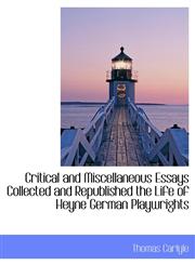 Critical and Miscellaneous Essays Collected and Republished the Life of Heyne German Playwrights,1116647362,9781116647365