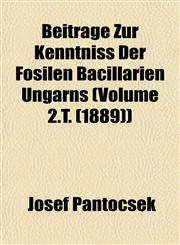 Beiträge Zur Kenntniss Der Fosilen Bacillarien Ungarns (Volume 2.T. (1889)),1153350068,9781153350068