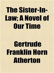 The Sister-In-Law; A Novel of Our Time,1152606468,9781152606463