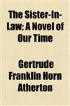 The Sister-In-Law; A Novel of Our Time,1152606468,9781152606463