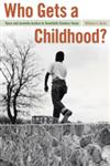 Who Gets a Childhood? Race and Juvenile Justice in Twentieth-Century Texas,0820329835,9780820329833