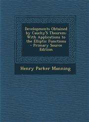 Developments Obtained by Cauchy's Theorem With Applications to the Elliptic Functions - Primary Source Edition,1287411983,9781287411987