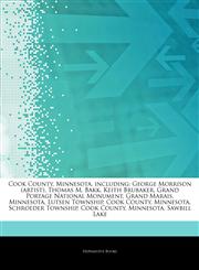 Articles On Cook County, Minnesota, including George Morrison (artist), Thomas M. Bakk, Keith Brubaker, Grand Portage National Monument, Grand Marais, Minnesota, Lutsen Township, Cook County, Minnesota, Schroeder Township, Cook County,1244409650,9781244409651